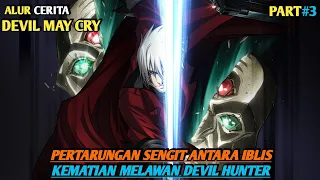 IBLIS RAKSASA PUN AMPUN-AMPUN MELAWAN PEMBURU IBLIS INI | Alur cerita anime DEVIL MAY CRY PART3