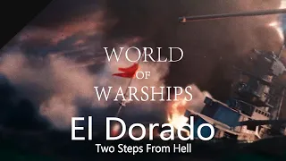 World Of Warships Cinematic - Oceans of Glory│戰艦世界 - 榮耀之海│Two Steps From Hell - El Dorado