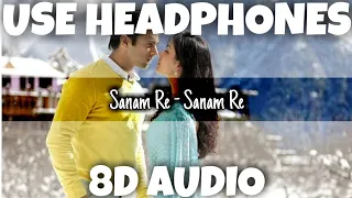 Sanam Re - Sanam Re | MITHOON FEATURING ARIJIT SINGH | 8D Audio - U Music Tuber 🎧