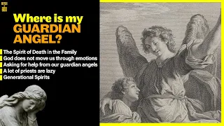 The Exorcist's Answer: Where is my guardian angel if i really do have a guardian angel?