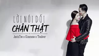 LỜI NÓI DỐI CHÂN THẬT - JustaTee x Kimmese x Touliver || LYRICS VIDEO