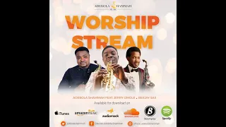 Worship stream - Adebola Shammah Ft Beejay Sax and Jerry Omole