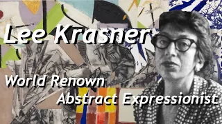 Lee Krasner, an Icon of Abstract Expressionism (Artists You Should Know 3)