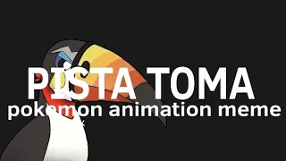 PISTA TOMA / pokemon animation meme / slight fw! [Toucannon]