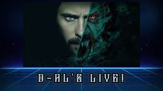 "MORBIUS" SPOILER-STREAM & RANT | D-AL'S LIVE!