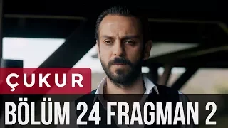 Çukur 24. Bölüm 2. Fragman