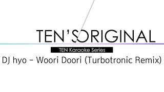 [TEN Karaoke Series] DJ HYO - Woori Doori (Turbotronic Remix)