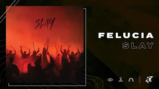 Felucia - Slay