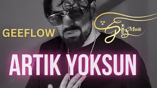 GEEFLOW - ARTIK YOKSUN (Official Video)