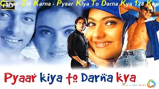 Chhad Zid Karna   Pyaar Kiya To Darna Kya 128 Kbps