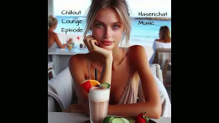 Hasenchat Music   Chillout Lounge Episode 4
