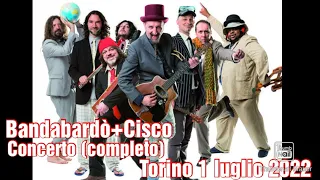 Bandabardò + Cisco concerto (integrale) - Torino primo  luglio 2022 - CANALE SOLIDALE: ISCRIVETEVl🙏