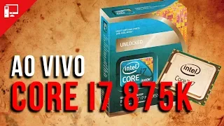 Ainda vale a pena? Vamos jogar com um Core i7-875K, das primeiras gerações Core!