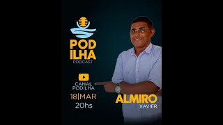 POD ILHA Ep. 008 - ALMIRO XAVIER