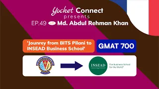How I got into INSEAD with low GPA? Journey from BITS Pilani to France | Yocket Connect EP 49