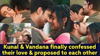 Bittersweet love | Kunal & Vandana finally confessed their love for each other & proposed marriage