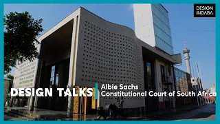 Albie Sachs on designing the Constitutional Court of South Africa
