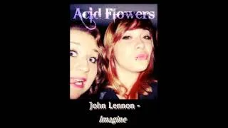 Acid Flowers - Imagine Cover ۞