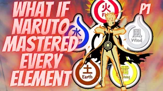 What if Naruto Mastered every Element Part 1