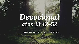 IPCh Devocional 10.08.2020: Atos 13:42-52 - Presb. Murilo