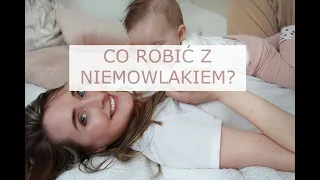 CO ROBIĆ Z NIEMOWLAKIEM? JAK SIĘ BAWIĆ? JAK ROZWIJAĆ?