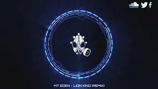 [Dubstep] Mt Eden - Lion King (Remix)