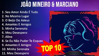 J o ã o M i n e i r o & M a r c i a n o 2023 MIX   Top 10 Best Songs   Greatest Hits   Full Album