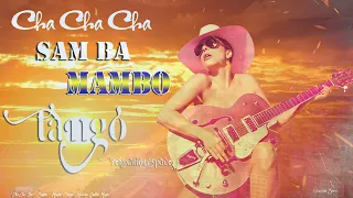 Cha Cha Cha - Samba - Mambo - Tango - Relaxing Guitar Music 2022