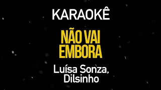 Não Vai Embora - Dilsinho e Luisa Sonza (Karaokê Version)