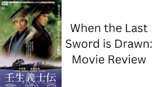 When the Last Sword is Drawn: Movie Review