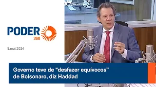 Governo teve de “desfazer equívocos” de Bolsonaro, diz Haddad