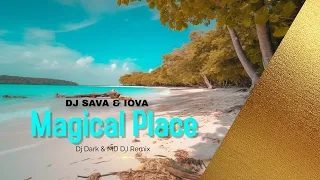 DJ Sava feat IOVA - Magical Place (Dj Dark & MD Dj Remix) Official Video