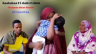 Jaalalaa Fi Daleeyduu Kutaa4ffaa |  Diraamaa Afaan Oromoo 2021