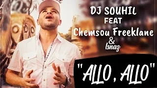 Chemsou Freeklane & Isnaz Ft. DJ Souhil - Allo Allo - ( Clip Officiel )