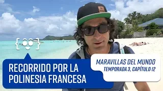 Capítulo 12: La Polinesia Francesa | Maravillas del Mundo | Temporada 3