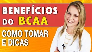 Benefícios do BCAA - Para Que Serve, Como Tomar e Dicas