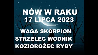 NÓW W RAKU 17 lipiec 2023 tarot WAGA SKORPION STRZELEC KOZIOROŻEC WODNIK RYBY lena sieben