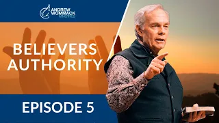 The Believer's Authority: Episode 5