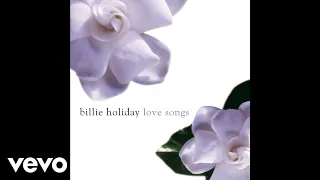 Billie Holiday - I Can't Believe That You're In Love With Me (Official Audio)