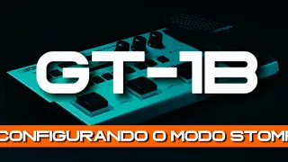 Configurando a GT-1B Modo Stomp