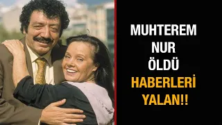 Muhterem Nur Öldü Mü? İşte Sağlık Durumu...