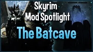 Skyrim Mod Spotlight - The Batcave And Bat Armour