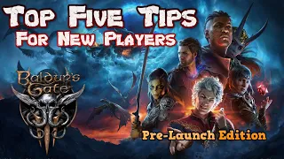 A Beginner's Guide to Baldur's Gate 3: Pre-Launch Prep - Top Five Tips for New Players