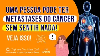 É possível ter câncer e não sentir nada?