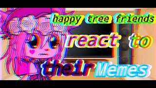 ||🌸🌲Happy tree friends react to their memes🌲🌸||⚠️MY AU?⚠️||🍩Lazy🍩||