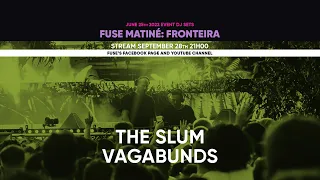 The Slum Vagabunds - Live @fuselxtv Matiné: Fronteira 25.06.22