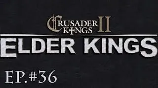 Crusader Kings 2 Elder Kings Mod Let's Play (36)