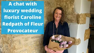 A chat with leading luxury wedding florist Caroline Redpath of Fleur Provocateur