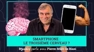 Le smartphone : le nouveau cerveau de l'homme ? (#MonkeyParleAvec Pierre-Marc de Biasi)