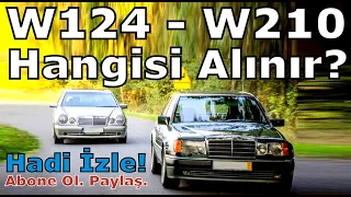 HANGİSİNİ ALMAK MANTIKLI? MERCEDES W124'MÜ W210'MU?